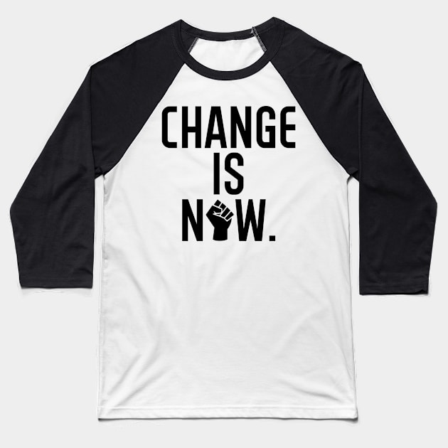 Change is Now Black Lives Matter Baseball T-Shirt by hcohen2000